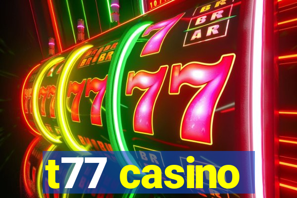 t77 casino